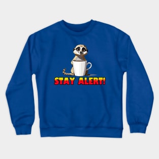 stay alert Crewneck Sweatshirt